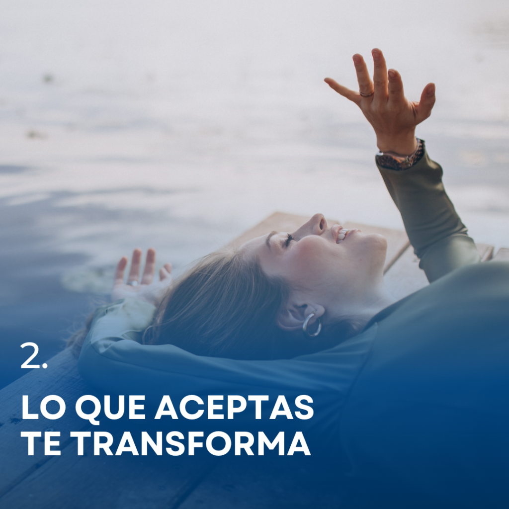 Solo al abrazar lo que es encontramos el poder de transformarlo